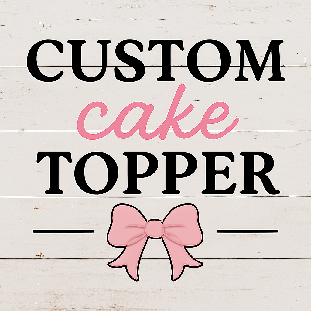 Custom Cake Topper